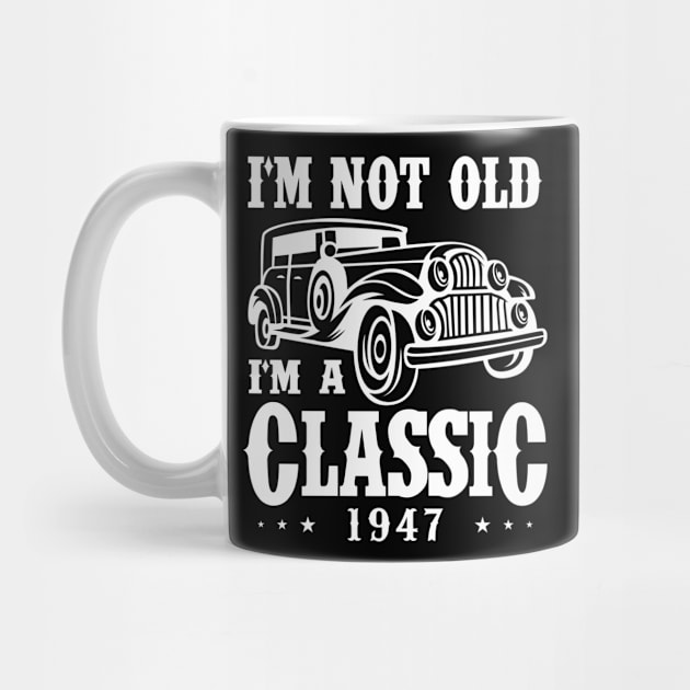 I'm not old I'm a Classic 1947 by cecatto1994